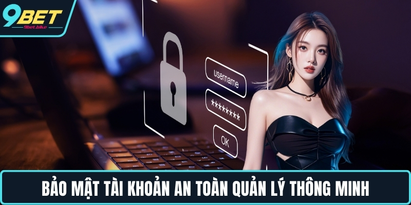 Bảo mật tài khoản an toàn quản lý thông minh Bảo mật tài khoản an toàn quản lý thông minh